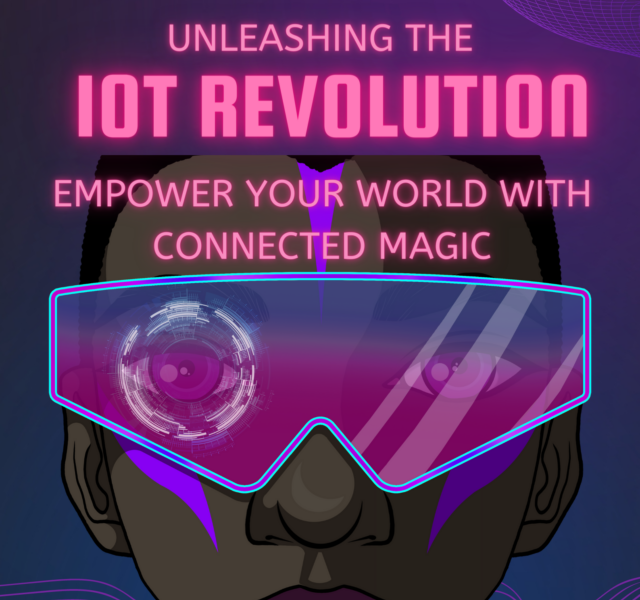 Unleashing the IoT Revolution Empower Your World with Connected Magic